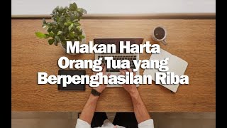 Makan Harta Orang Tua yang Berpenghasilan Riba - Dr. Syafiq Riza Basalamah, MA