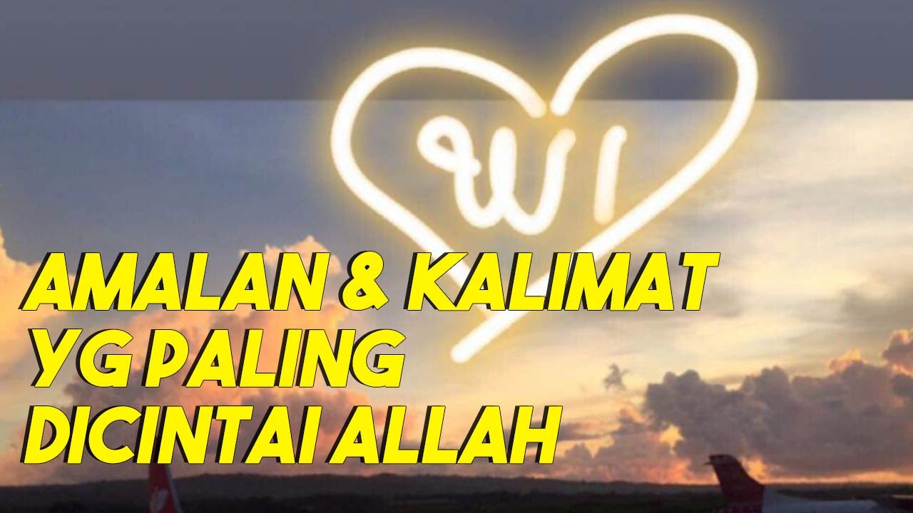 Inilah Kalimat Dzikir Amalan Paling Dicintai Allah Yang Jarang Diketahui Youtube