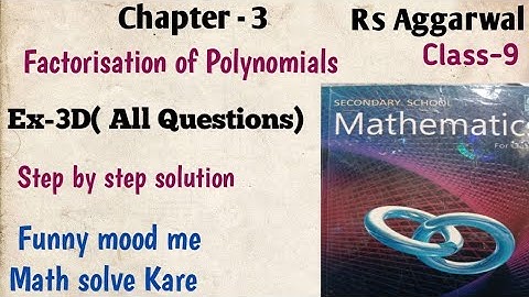 Chapter -3 ||Factorisation of Polynomials ||Exercise -3D (All questions)|| RS Aggarwal||Class 9 cbse