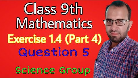 Exercise 1.4 (Part 4)-Question 5 - Class 9th Math | Shahzad Iqbal