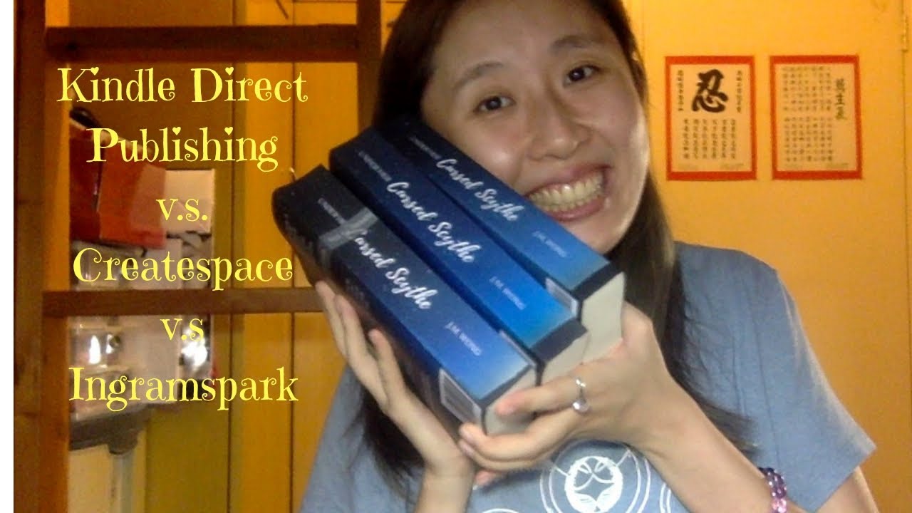 Kindle Direct Publishing v.s. Createspace v.s. Ingramspark (comparison)