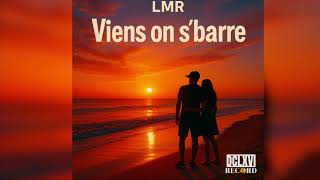 Lmr - Viens On Sbarre