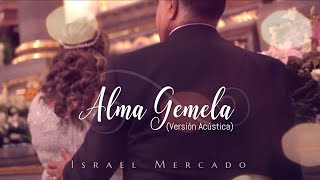 Video thumbnail of "Israel Mercado - Alma Gemela (Versión Acústica) [Video Oficial]"