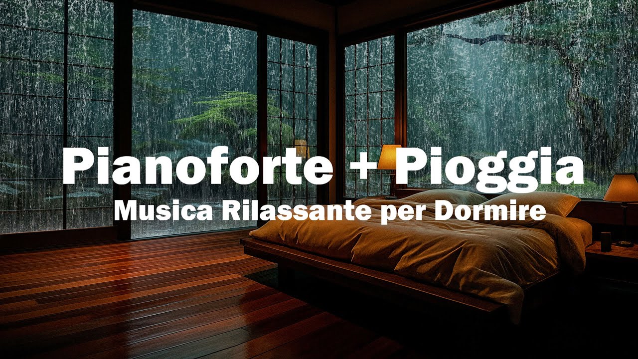 Musica Rilassante per Dormire – Pianoforte & Suoni di Pioggia per Sonno ...