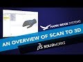An Overview of Scan to 3D in SOLIDWORKS