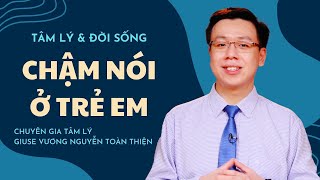 Chậm nói ở trẻ em | Giuse Vương Nguyễn Toàn Thiện