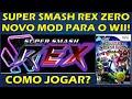 SUPER SMASH REX ZERO - NOVO MOD DO SUPER SMASH BROS BRAWL PARA O NINTENDO WII! TUTORIAL COMPLETO