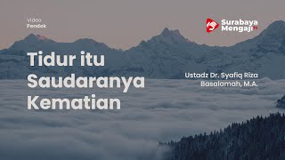 Tidur itu Saudaranya Kematian - Ustadz Rizal Yuliar Putrananda, Lc