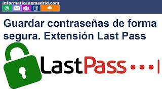 Usar la extensión Last Pass para guardar tus contraseñas de una forma segura