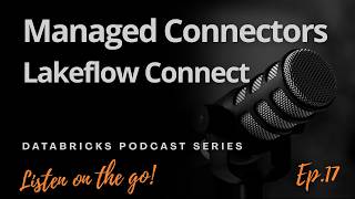 🎙️Databricks Podcast Series | Managed Connectors in Lakeflow Connect | Ep. 17
