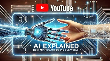 AI Explained: How Artificial Intelligence is Transforming Our World