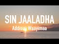 Addisuu waayimaa  sin jaaladha lyrics