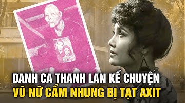 Thanh Lan kể chuyện gặp vũ nữ Cẩm Nhung - nạn nhân vụ đánh ghen tạt axit chấn động Sài Gòn xưa
