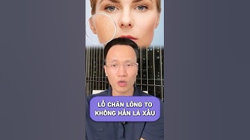 Lỗ chân lông to chưa chắc là xấu #shorts | Dr Hiếu