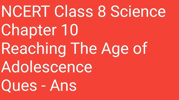 NCERT class 8 science chapter 10 questions and answers reaching the age of adolescence