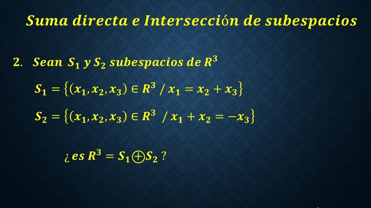 Suma Directa e Intersección de Subespacios - Parte 2