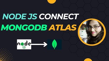 How To Connect Node.js With MongoDb Atlas Using Moongose