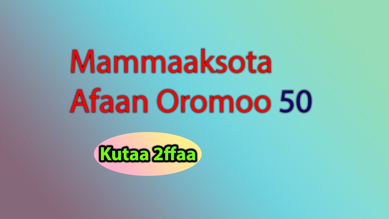 Mammaaksota Afaan Oromoo Kutaa Ffaa Urjii Creativity Youtube