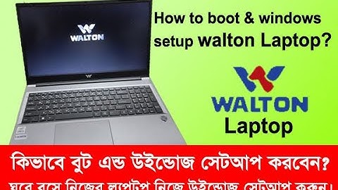How to boot & windows setup walton laptop ?