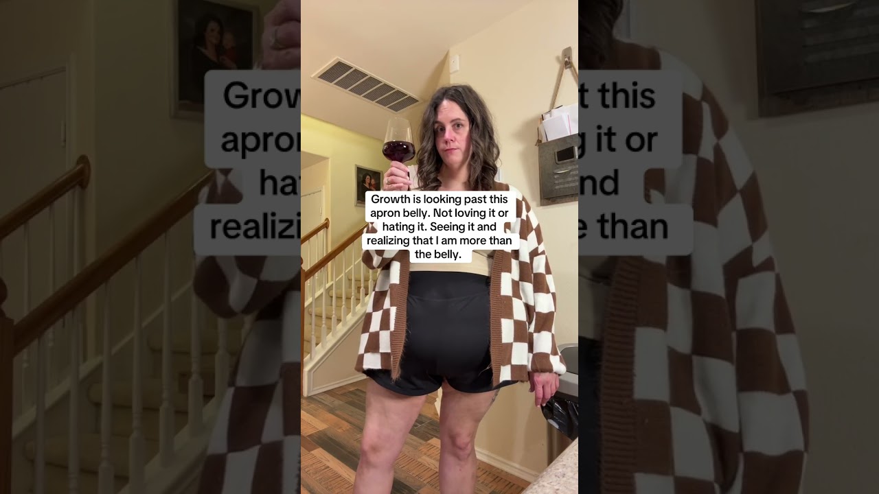 Growth is seeing this apron belly and not feeling sad, not feeling disgusted, just feeling….peace