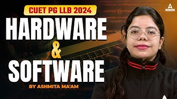 CUET PG LLB 2024 | Computer | Hardware and Software | By Ashmita Singh Mam