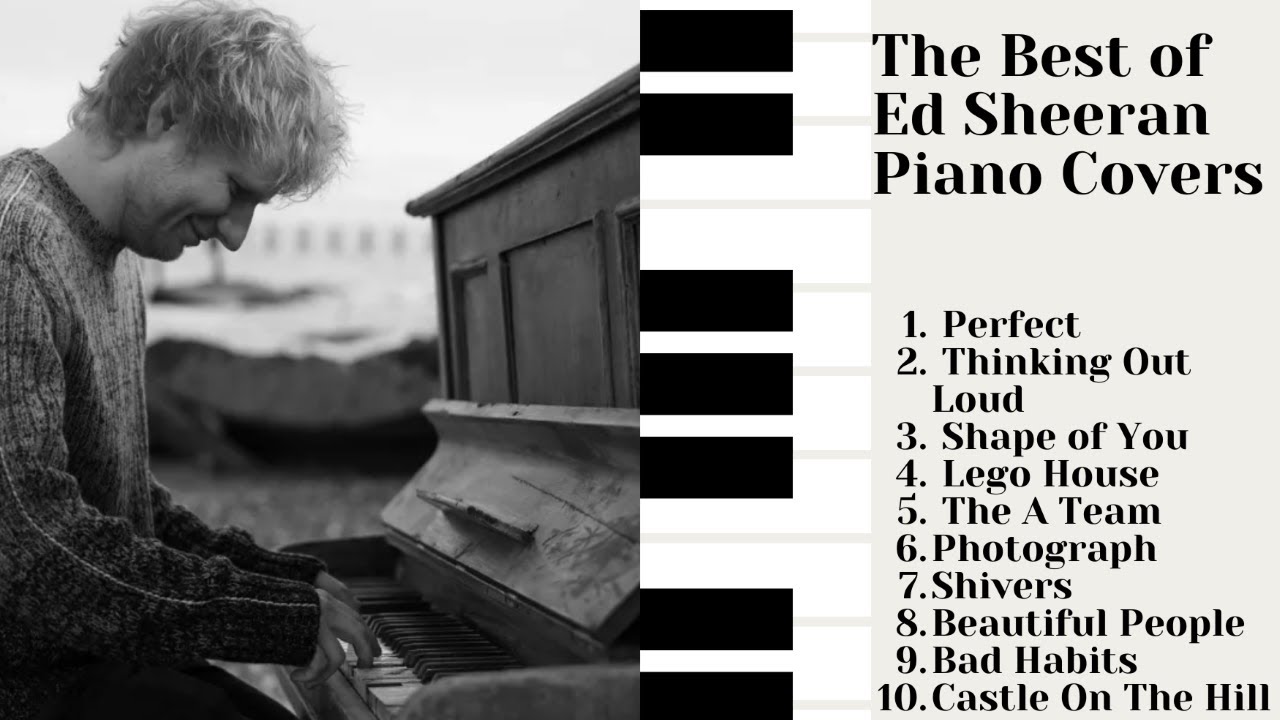 Ed Sheeran Top 10 songs (Piano Cover) Best Instrumental Music YouTube