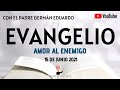 EVANGELIO DE HOY, MARTES 15 DE JUNIO CON EL PADRE GERMÁN EDUARDO