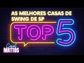 As 5 melhores casas de swing de sp