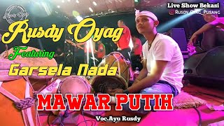 RUSDY OYAG LIVE SHOW BEKASI  FEAT GARSELA NADA II MAWAR PUTIH