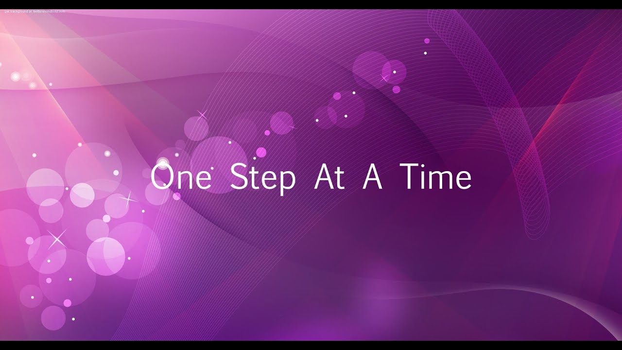 One Step At A Time