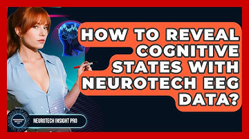 How To Reveal Cognitive States With Neurotech EEG Data? - Neurotech Insight Pro