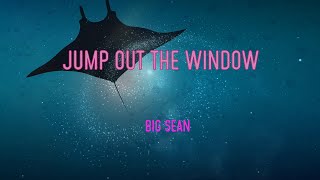 Big Sean - Jump Out The Window Lyrics | Sometimes I Wonder If You Even Know Resimi