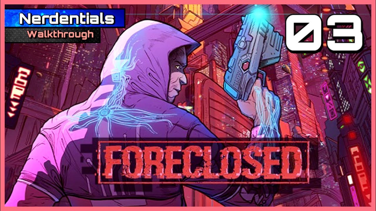 FORECLOSED Walkthrough Gameplay | Part 3 | KYKLOS' PLAN (FULL GAME)