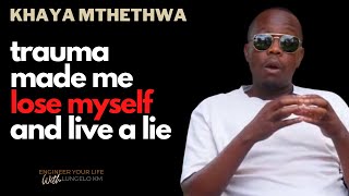 Khaya Mthethwa | Trauma Made Me Live A Lie | Interview | Ep 1