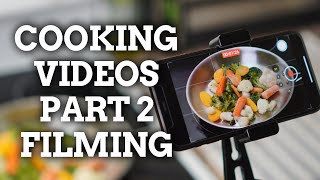 How to Shoot Cooking Videos on Your Phone  Part 2  Filming