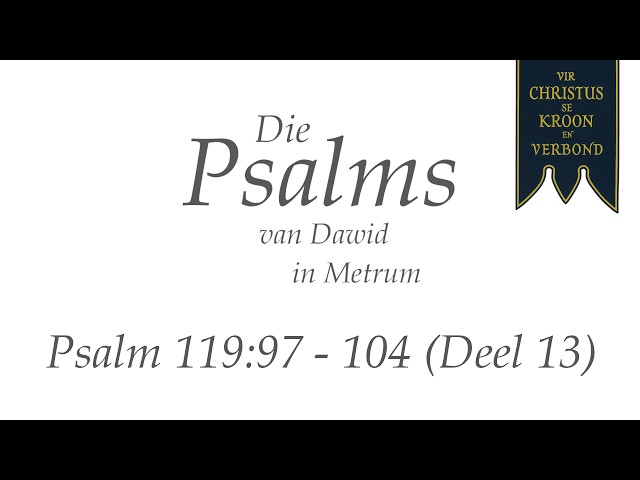 Psalm 119:97 - 104 (Deel 13)