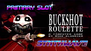 Buckshot Roulette - General Release Synthwave [Primary Slot Remix]