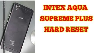 Intex aqua supreme plus hard reset