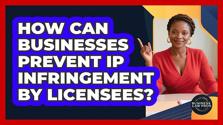 How Can Businesses Prevent IP Infringement By Licensees? - Business Law Pros