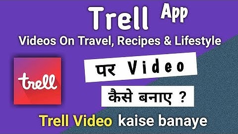 Trell App Par Video Kaise Banaye | Trell Video Kaise Banaye | Trell App Me Video Kaise Banaye