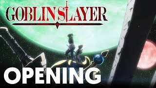 Goblin Slayer - Opening |  Rightfully