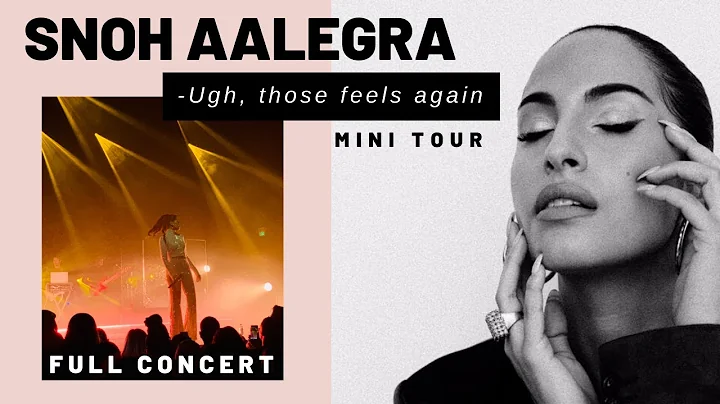 Snoh Aalegra - Ugh, those feels again Tour Live (F...