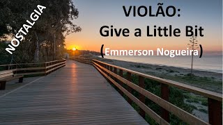 VIOLÃO: Give a Little Bit - com Emmerson Nogueira