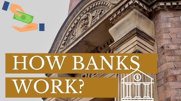 How Banks Work: Understanding the Basics of Banking Systems
