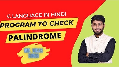 47. Write a C Program to Check whether the given string is Palindrome in hindi by vikas singh