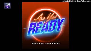 BROTHER FIRETRIBE - Are You Ready