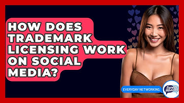 How Does Trademark Licensing Work On Social Media? - Everyday-Networking