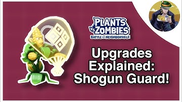 (OUTDATED) Upgrades Explained: Shogun Guard In BFN! (PVZ)