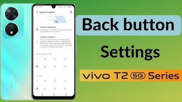 Vivo t2 5g back button settings, Vivo t2 me navigation bar change, How to change back button in vivo