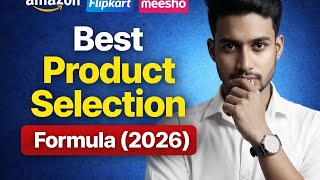 Best Product Selection Formula (2026) | Amazon/Flipkart/Meesho Beginners Guide